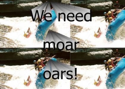We need moar oars!