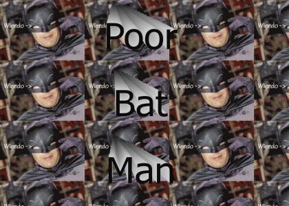 Poor Batman...