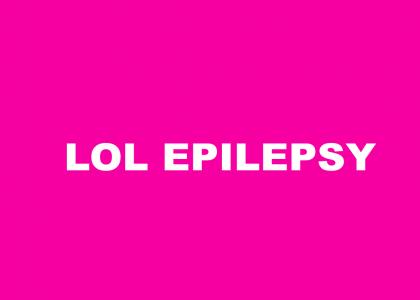 Epilepsy ownage (warning for epileptics!)