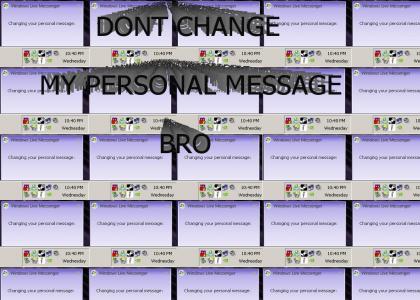 Don't change my personal message!