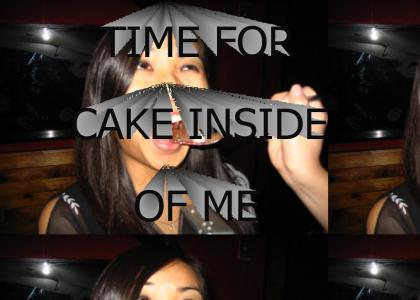 Time for cake inside of me