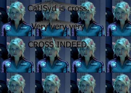 Catgirl Syd is cross. Very very very. CROSS INDEED!