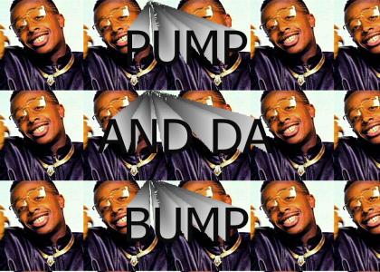 Pumps and da bump