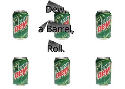 Dew, a Barrel, Roll