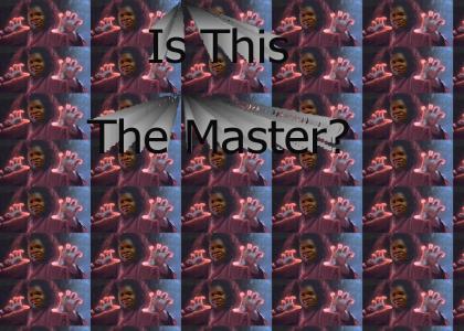 Who's Tha Master?