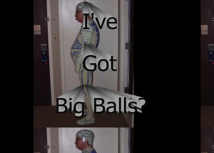 Big Balls?