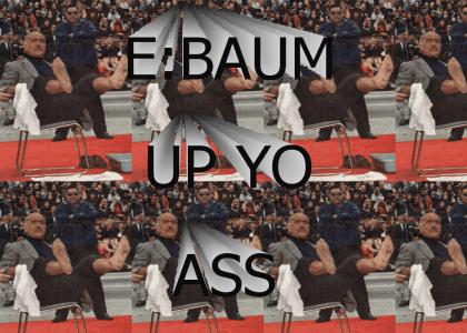 E:BAUM UP YO ASS