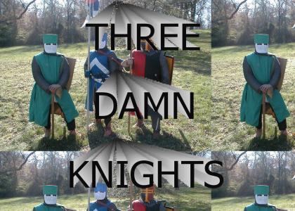 Three Damn Knights!