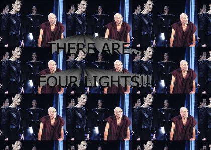PICARD SAYS: THERE ARE... FOUR LIGHTS!!!