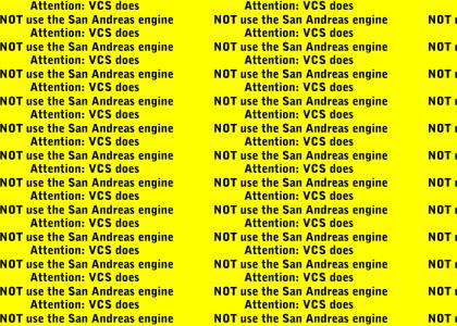 Attention: VCS does NOT use the San Andreas engine!
