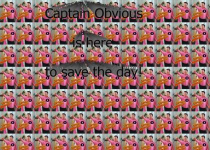 Captain Obvious saves the day!