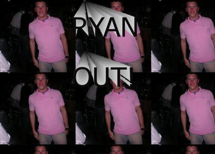 Ryan OUT!!!!