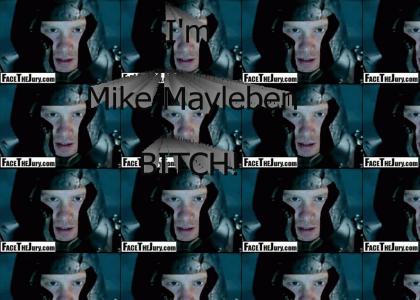 I'm Mike Mayleben, BITCH!