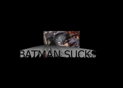 Batman sucks