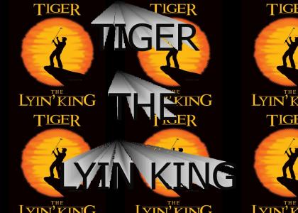 Tiger The Lyin King