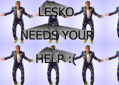 LESKO NEEDS HELP