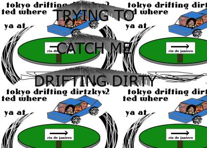 TOKYO DRIFTING DIRTZY2REMIX