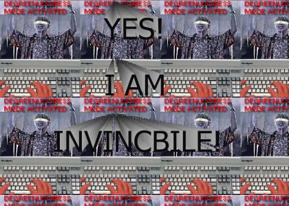 I AM INVINCIBLE!