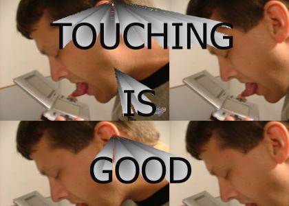 TOUCHING IS GOOD