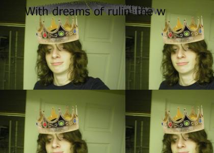 You're nothing but a misguided midget asshole with dreams of ruling the world