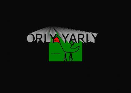 ORLY YARLY