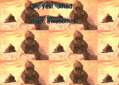Jawas enjoy a good Jihad