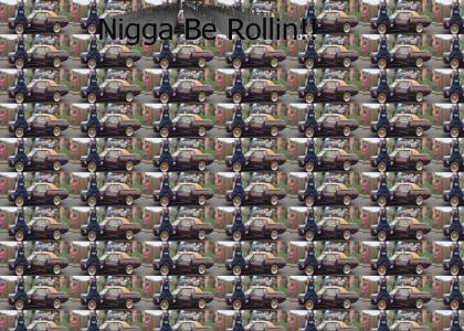 Im rolling nigga
