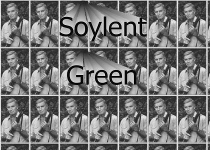 Soylent Green!