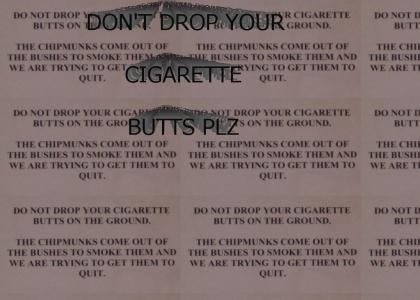 Do not drop your cigarette butts