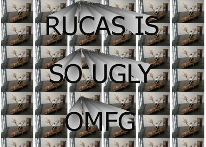 Rucas is a ugly eurospain
