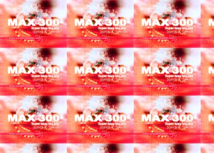 MAX 300 (Super-Max-Me Mix)