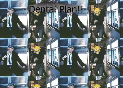 Get Off My Dental Plan!!!!!!