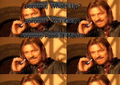 Boromir tokes it up.