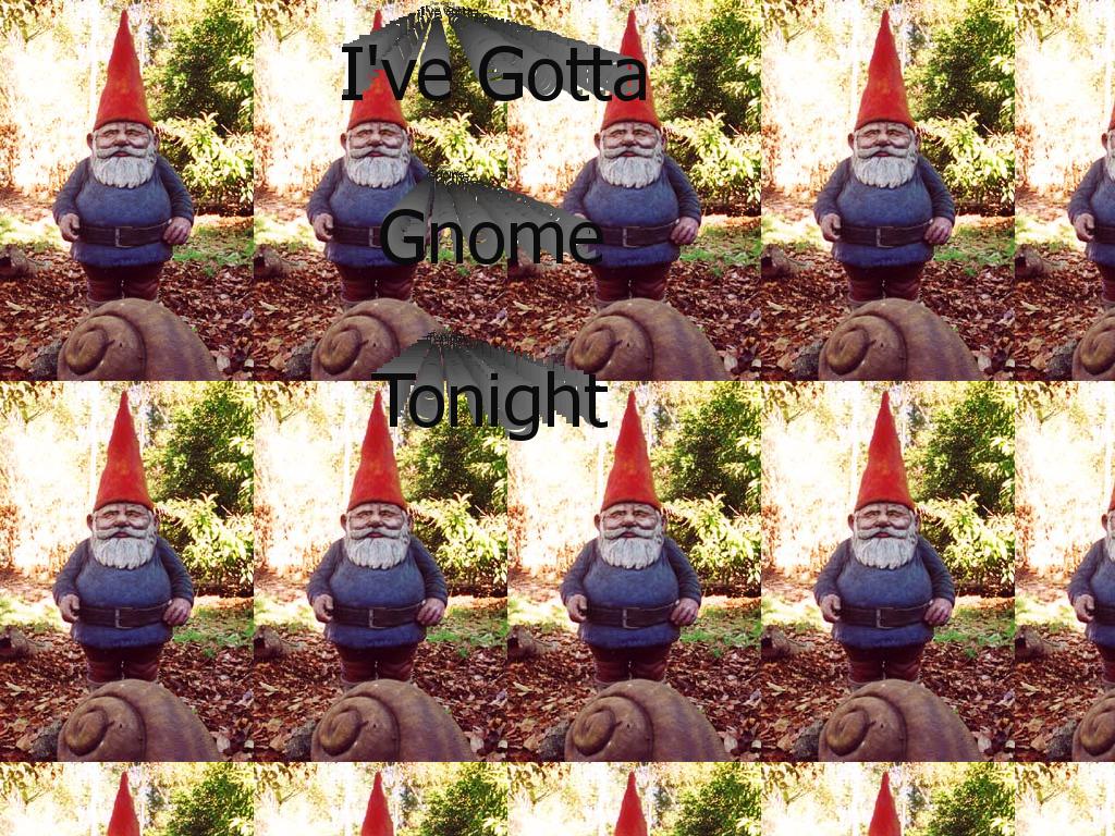 ivegottagnome