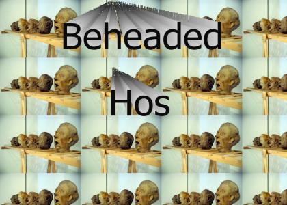 Beheaded Hos
