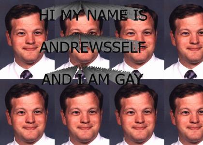 ANDREWSSELF IS GAY