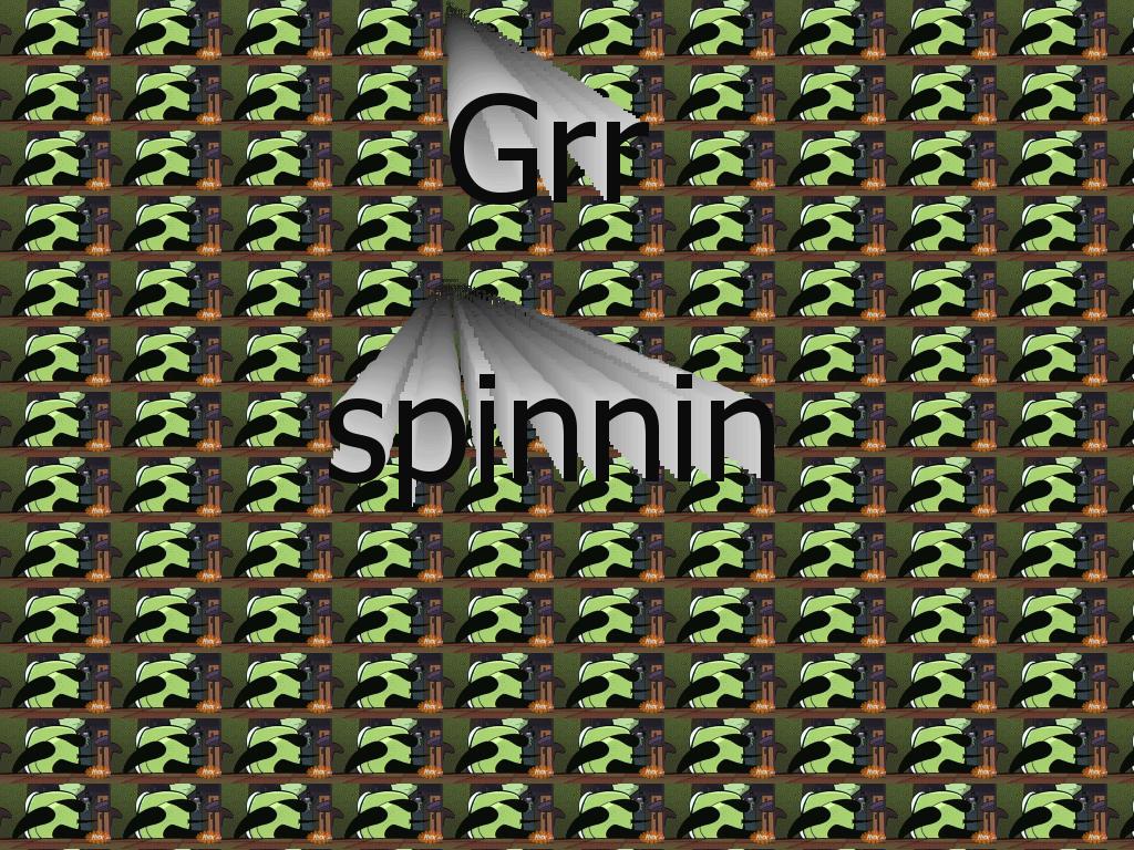 grrstillspinnin
