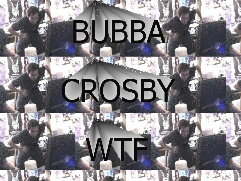 bubbacrosbycrazy