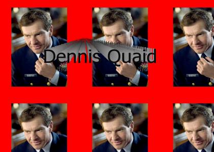 Dennis... Quaid