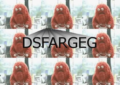 DSFARGEG (Caution: May contain high amounts of LOL)