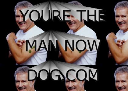 You're the man now dog, too