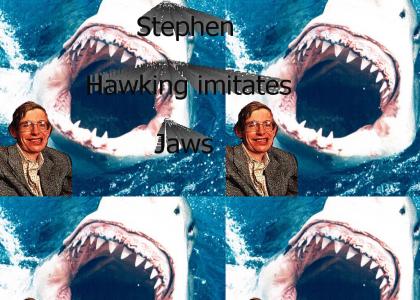 Stephen Hawking acts like Jaws