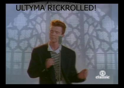 Ultyma gets RICK ROLLED