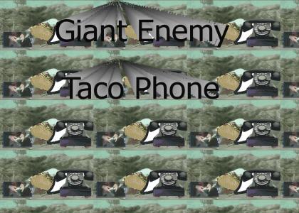 Giant Enemy Taco Phone