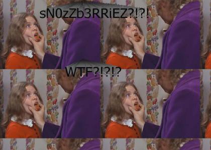 Snozzberries - Willie Wonka