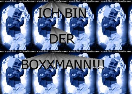 ICH BIN DER BOXXMANN!!!