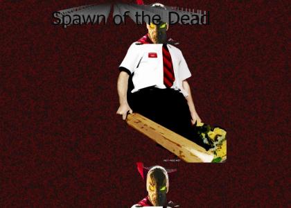 Spawn Of the Dead