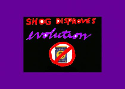 shog disproves evolution