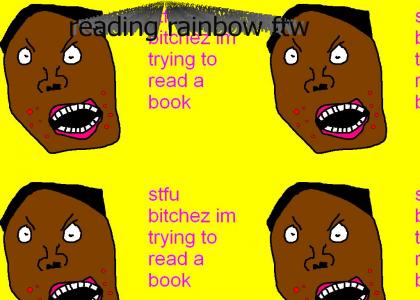 reading rainbow doesnt take shit