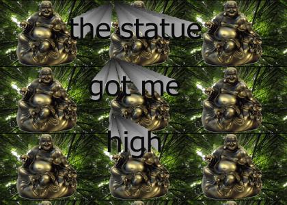 The Statue Got Me High